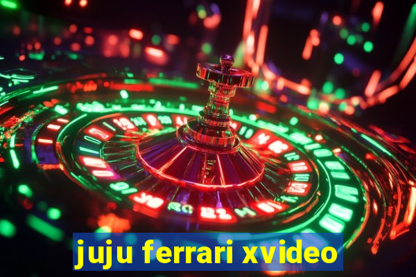 juju ferrari xvideo